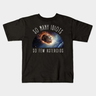 So Many Idiots, So Few Asteroids International Asteroid Day Kids T-Shirt